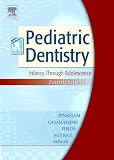Pediatric Dentistry: Infancy Through Adolescence, 4e (Pediatric Denistry)