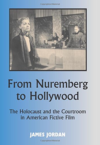 From Nuremberg to Hollywood: The Holocaust and the Courtroom in American Fictive Film (Parkes-Wiener Series on Jewish Studies)