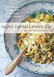 Super Natural Every Day: Well-Loved Recipes from My Natural Foods Kitchen