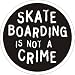 Skateboarding is not a Crime Round Sticker