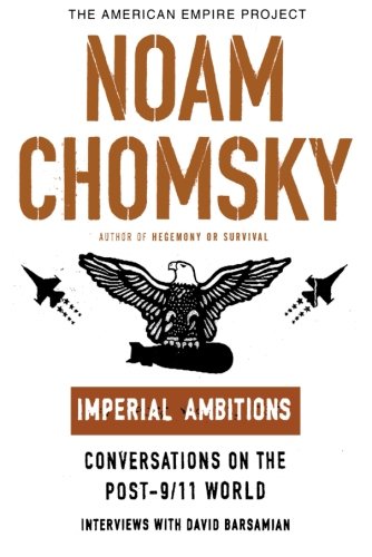 Imperial Ambitions: Conversations on the Post-9/11 World (American Empire Project), by Noam Chomsky, David Barsamian Imperial Ambitions: Conversations on the Post-9/11 World (American Empire Project), by Noam Chomsky, David Barsamian