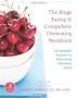 The Binge Eating and Compulsive Overeating Workbook: An Integrated Approach to Overcoming Disordered Eating (The New Harbinger Whole-Body Healing Series)