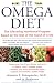 The Omega Diet: The Lifesaving Nutritional Program Based on the Best of the Mediterranean Diets