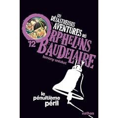 Les d�sastreuses Aventures des Orphelins Baudelaire, Tome 12 : Le p�nulti�me p�ril