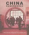 China Remembered: A Rare Collection of Photographs from a Forgotten Time