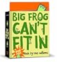 Big Frog Can't Fit In: A pop-up book