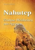 Nahutep: Zeitlose Weisheiten aus �gypten - Patrizia Pfister
