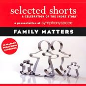 Selected Shorts: Family Matters | [Shirley Jackson, Frank O'Connor, Toure, Rick Moody, Grace Paley]