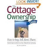 The Cottage Ownership Guide: How to Buy, Sell, Rent, Share, Hand Down & Retire to Your Waterfront Getaway'