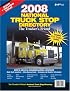 2008 National Truck Stop Directory: The Trucker's Friend