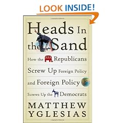 Heads in the Sand: How the Republicans Screw Up Foreign Policy and Foreign Policy Screws Up the Democrats