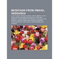 Musicians from Omaha, Nebraska: Elliott Smith, Wynonie Harris, Conor Oberst, Buddy Miles, Lester Abrams, Anna Mae Winburn, Lloyd Hunter