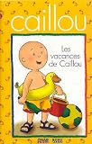 Caillou: Les Vacances De Caill