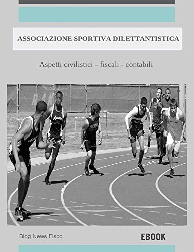 Associazione Sportiva Dilettantistica: aspetti civilistici, fiscali e contabili. (Italian Edition)