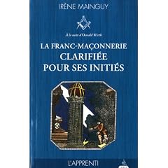 La franc-ma�onnerie clarifi�e pour ses initi�s : Tome 1, L'apprenti