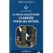 La franc-ma�onnerie clarifi�e pour ses initi�s : Tome 1, L'apprenti