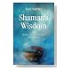 Shaman's Wisdom Shaman's Wisdom Cover image