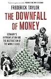 The downfall of money : Germany's hyperinflation and the destruction of the middle class