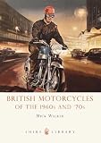 British Motorcycles of the 1960s and 70s (Shire Library)