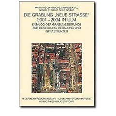 Die Grabung "Neue Stra�e" 2001-2004 in Ulm: Katalog der Grabungsbefunde zur Besiedlung, Bebauung und Infrastruktur