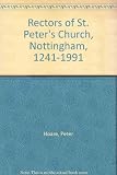 The rectors of St Peter's Church, Nottingham 1241-1991