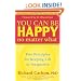 You Can Be Happy No Matter What: Five Principles for Keeping Life in Perspective