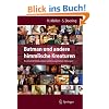 Batman und andere himmlische Kreaturen - Nochmal 30 Filmcharaktere und ihre psychischen St�rungen