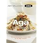 Aga Cooking: The Contemporary Recipe Bible For All Aga Owners