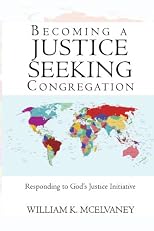 Becoming a Justice Seeking Congregation: Responding to God's Justice Initiative