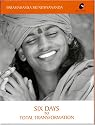 Six Days to Total Transformation