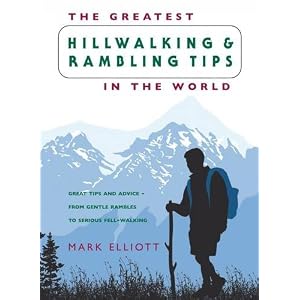 The Greatest Hillwalking and Rambling Tips in the World (The Greatest Tips in the World)