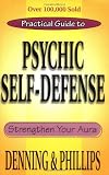 The Llewellyn practical guide to psychic self-defense & well-being