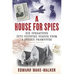A House For Spies: SIS Operations into Occupied France from a Sussex Farmhouse