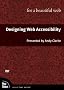 Designing Web Accessibility for a Beautiful Web (Voices That Matter)