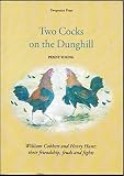 Two cocks on the dunghill : William Cobbett and Henry Hunt : their friendship, feuds and fights