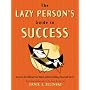 The Lazy Person's Guide to Success: How to Get What You Want Without Killing Yourself for It