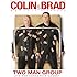 Colin & Brad: Two Man Group