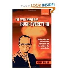 The Many Worlds of Hugh Everett III: Multiple Universes, Mutual Assured Destruction, and the Meltdown of a Nuclear Family