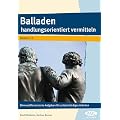 Balladen handlungsorientiert vermitteln: Binnendifferenzierte Aufgaben f�r selbstst�ndiges Arbeiten