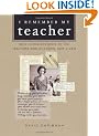 I Remember My Teacher: 350 Reminiscences of the Teachers Who Changed Our Lives