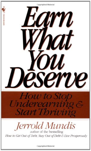 Bantam Earn What You Deserve: How to Stop Underearning & Start Thriving: How to Stop Underearning and Start Thriving