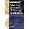 Advanced Concepts of Bearing Technology,: Rolling Bearing Analysis, Fifth Edition (Rolling Bearing Analysis, Fifth Edtion)