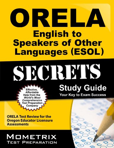 ORELA English to Speakers of Other Languages (ESOL) Secrets Study Guide: ORELA Test Review for the Oregon Educator Licensure Assessments