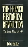 The French Historical Revolution: The Annales School, 1929-1989 (Key Contemporary Thinkers)