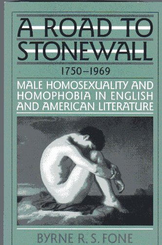 A Road to Stonewall: Male Homosexuality and Homophobia in English and American Literature, 1750-1969 (Twayne's Literature & Society Series)