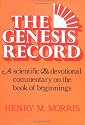 The "Genesis" Record: A Scientific and Devotional Commentary on the Book of Beginnings