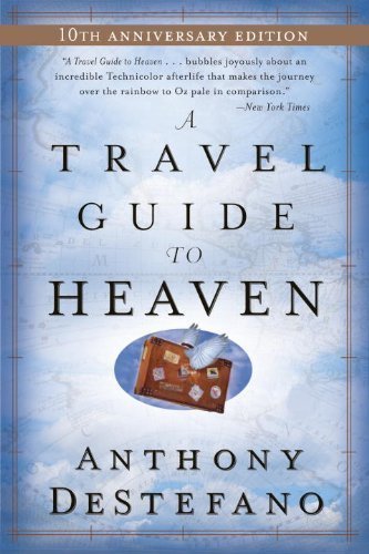 A Travel Guide to Heaven by DeStefano, Anthony (2005) Paperback