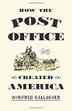 How the Post Office Created America: A History
