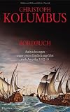 Christoph Kolumbus: Bordbuch - Aufzeichnungen seiner ersten Entdeckungsfahrt nach Amerika 1492-93 - Christoph Kolumbus