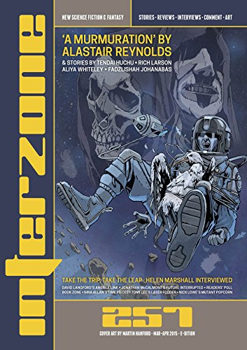 Interzone #257 Mar - Apr 2015 (Science Fiction and Fantasy Magazine), by Andy Cox Editor, Alastair Reynolds, Fadzlishah Johanabas, Rich Larson, Tendai Huchu, Aliya Whiteley, Ian Sales, David Langford, Nina Allan Interzone #257 Mar - Apr 2015 (Science Fiction and Fantasy Magazine), by Andy Cox Editor, Alastair Reynolds, Fadzlishah Johanabas, Rich Larson, Tendai Huchu, Aliya Whiteley, Ian Sales, David Langford, Nina Allan